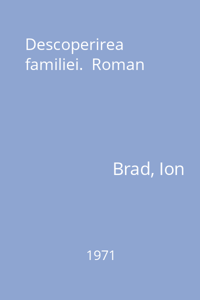 Descoperirea familiei.  Roman