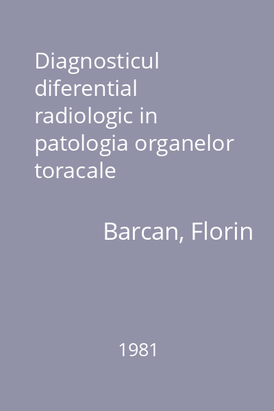 Diagnosticul diferential radiologic in patologia organelor toracale