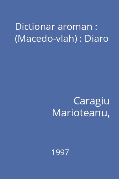 Dictionar aroman : (Macedo-vlah) : Diaro