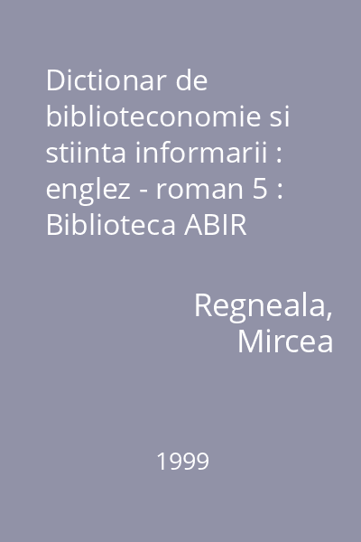 Dictionar de biblioteconomie si stiinta informarii : englez - roman 5 : Biblioteca ABIR