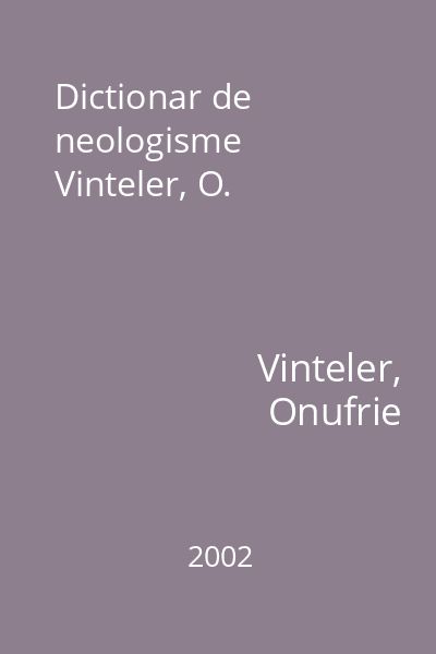 Dictionar de neologisme  Vinteler, O.