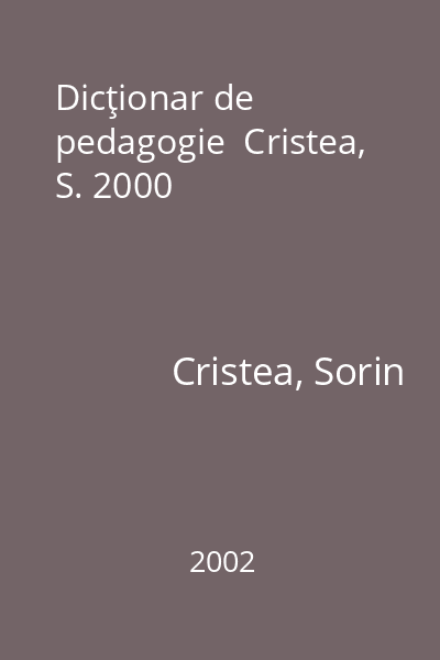 Dicţionar de pedagogie  Cristea, S. 2000