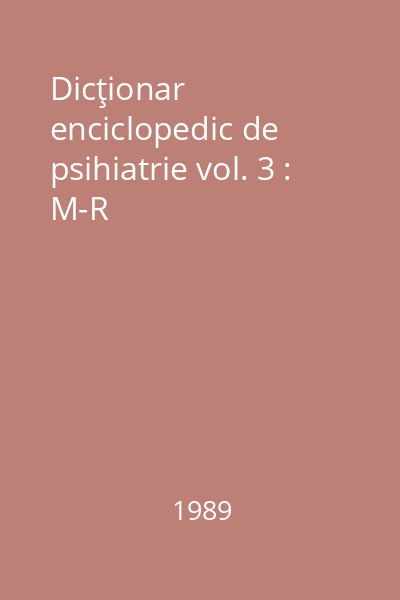 Dicţionar enciclopedic de psihiatrie vol. 3 : M-R