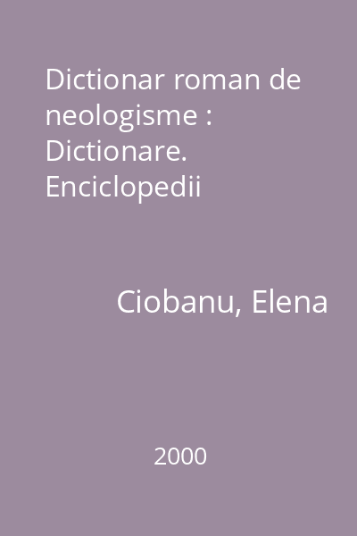 Dictionar roman de neologisme : Dictionare. Enciclopedii