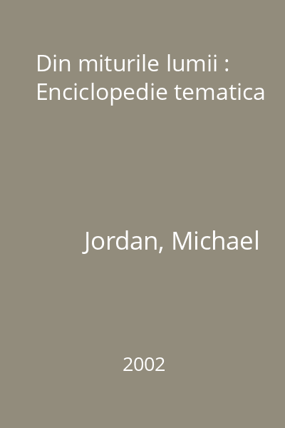 Din miturile lumii : Enciclopedie tematica