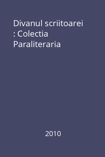 Divanul scriitoarei : Colectia Paraliteraria