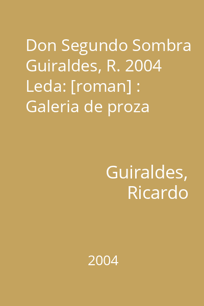 Don Segundo Sombra  Guiraldes, R. 2004 Leda: [roman] : Galeria de proza