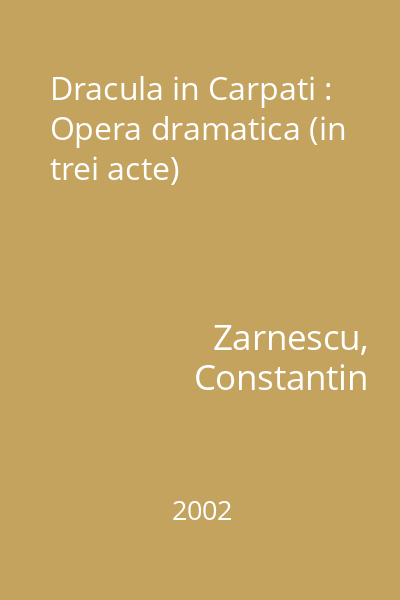 Dracula in Carpati : Opera dramatica (in trei acte)