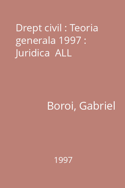 Drept civil : Teoria generala 1997 : Juridica  ALL