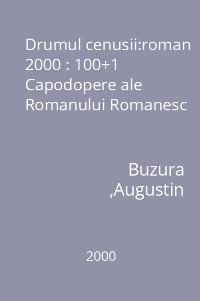 Drumul cenusii:roman 2000 : 100+1 Capodopere ale Romanului Romanesc