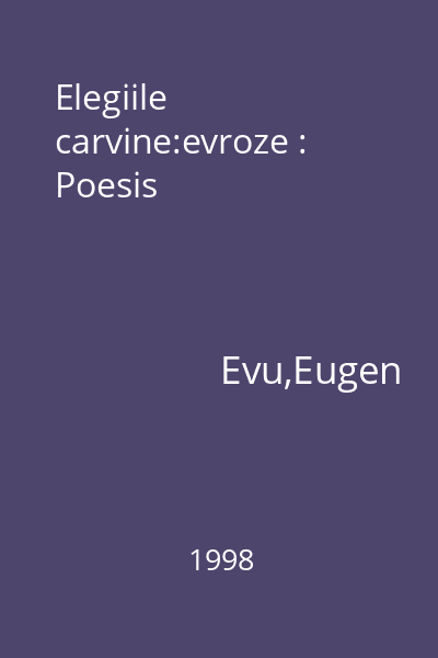 Elegiile carvine:evroze : Poesis
