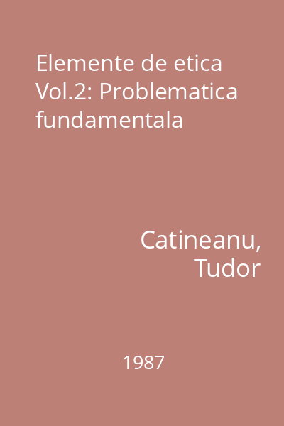 Elemente de etica Vol.2: Problematica fundamentala