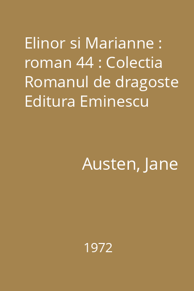 Elinor si Marianne : roman 44 : Colectia Romanul de dragoste  Editura Eminescu