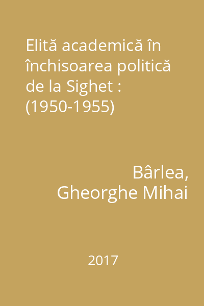 Elită academică în închisoarea politică de la Sighet : (1950-1955)
