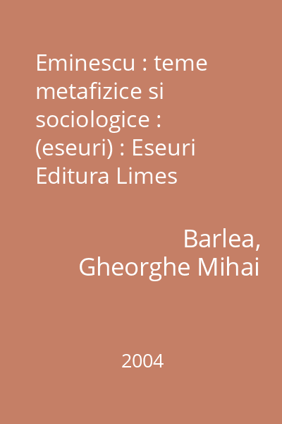 Eminescu : teme metafizice si sociologice : (eseuri) : Eseuri Editura Limes