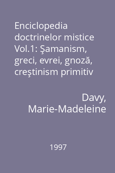 Enciclopedia doctrinelor mistice Vol.1: Şamanism, greci, evrei, gnoză, creştinism primitiv