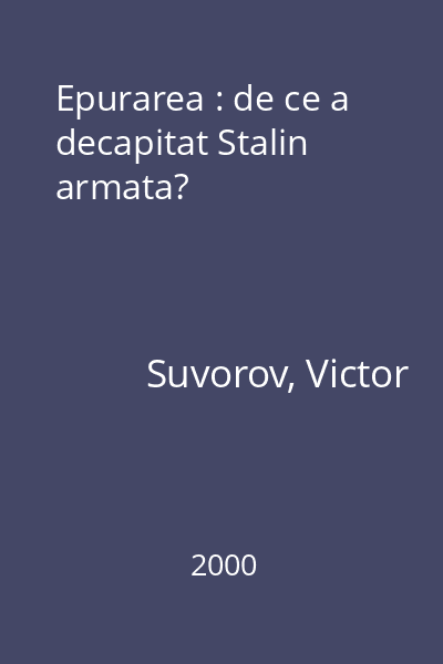 Epurarea : de ce a decapitat Stalin armata?