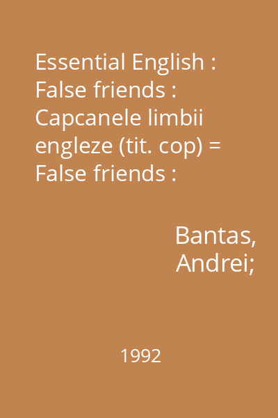 Essential English : False friends : Capcanele limbii engleze (tit. cop) = False friends : Capcanele limbii engleze