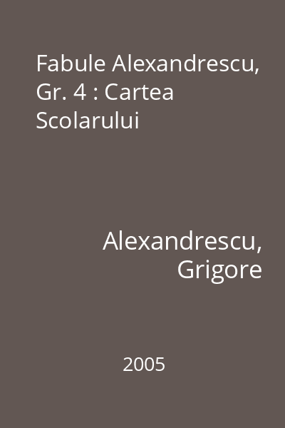 Fabule Alexandrescu, Gr. 4 : Cartea Scolarului