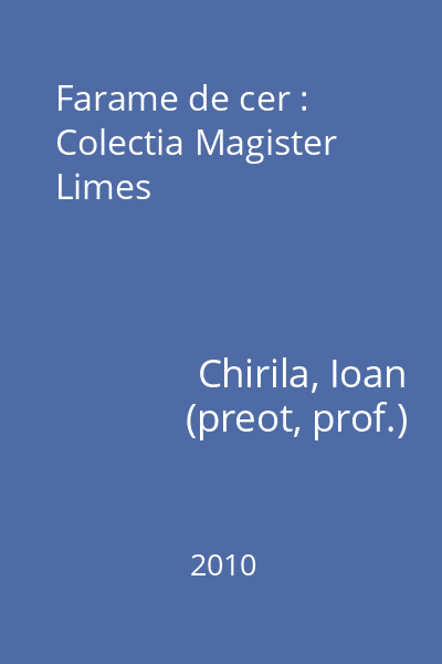 Farame de cer : Colectia Magister  Limes