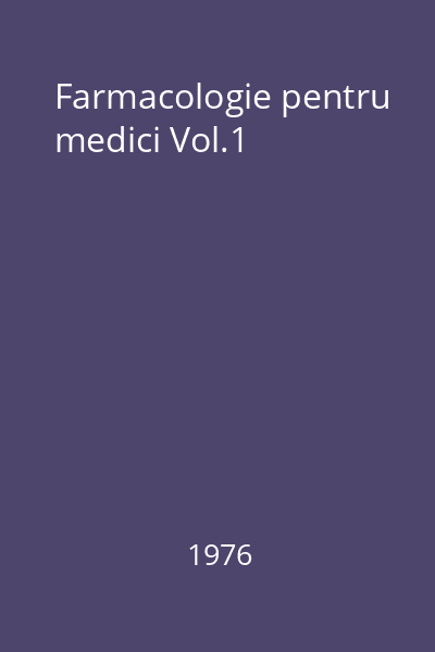 Farmacologie pentru medici Vol.1
