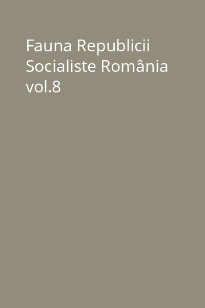 Fauna Republicii Socialiste România vol.8