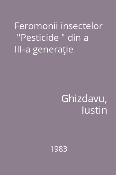 Feromonii insectelor  "Pesticide " din a III-a generaţie
