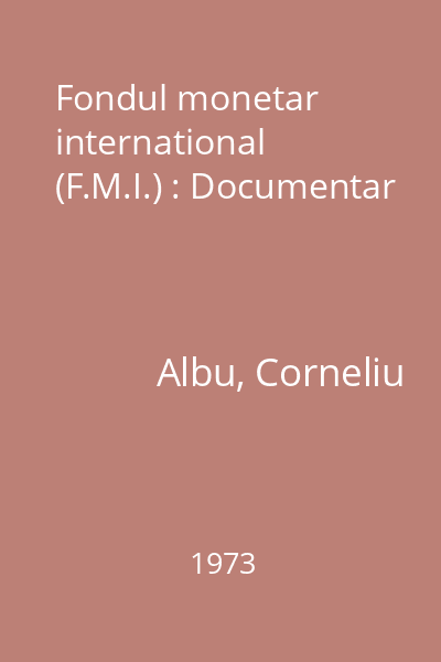 Fondul monetar international (F.M.I.) : Documentar