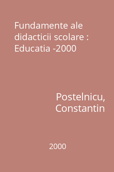 Fundamente ale didacticii scolare : Educatia -2000