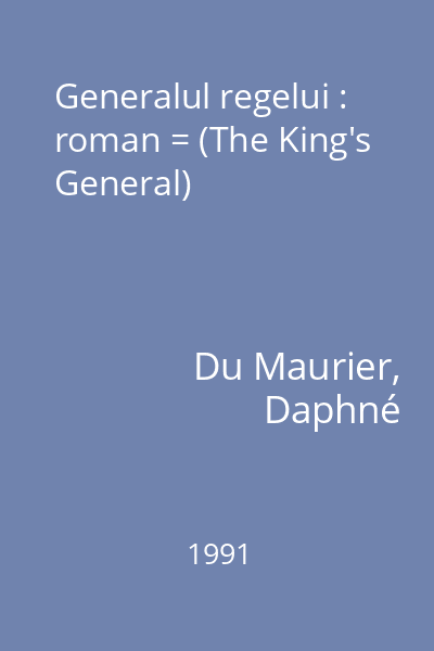 Generalul regelui : roman = (The King's General)