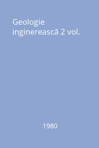 Geologie inginerească 2 vol.