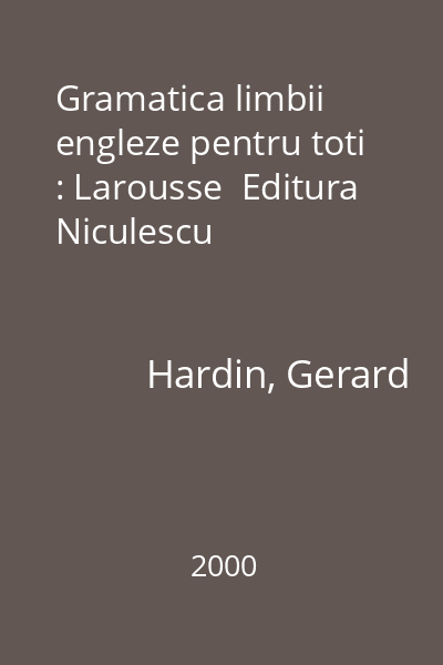 Gramatica limbii engleze pentru toti : Larousse  Editura Niculescu