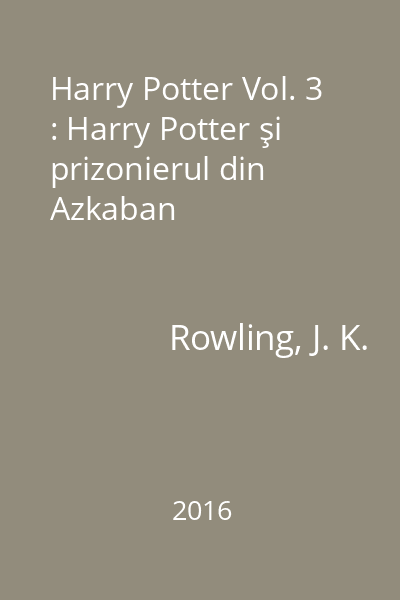 Harry Potter Vol. 3 : Harry Potter şi prizonierul din Azkaban