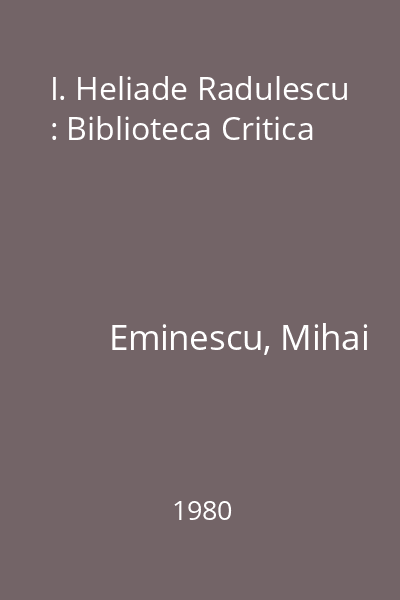 I. Heliade Radulescu : Biblioteca Critica