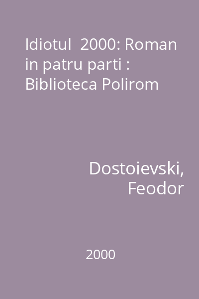 Idiotul  2000: Roman in patru parti : Biblioteca Polirom