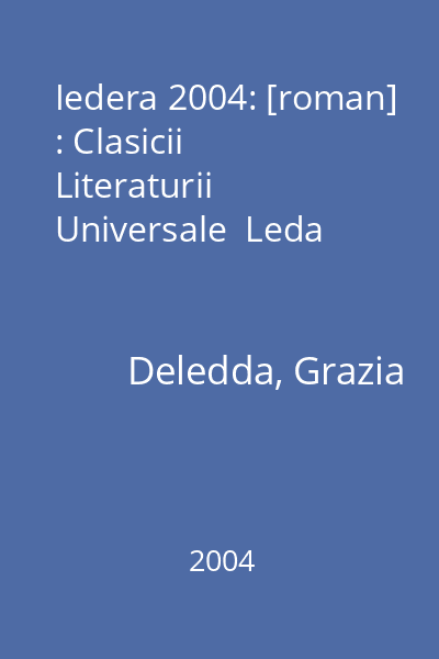 Iedera 2004: [roman] : Clasicii Literaturii Universale  Leda