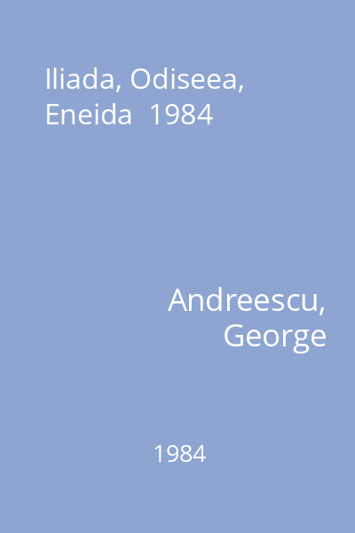 Iliada, Odiseea, Eneida  1984