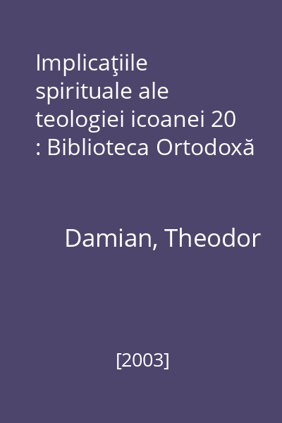 Implicaţiile spirituale ale teologiei icoanei 20 : Biblioteca Ortodoxă
