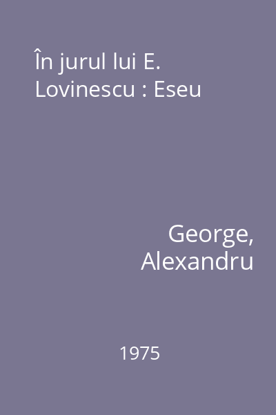 În jurul lui E. Lovinescu : Eseu
