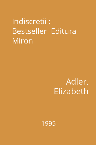 Indiscretii : Bestseller  Editura Miron