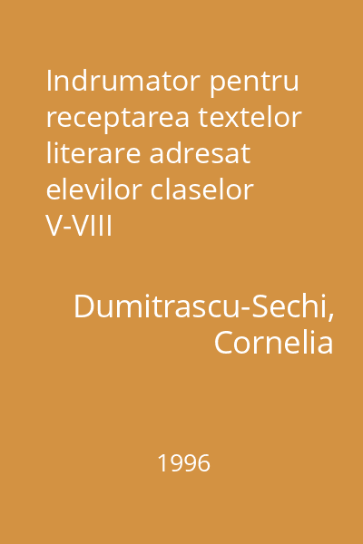 Indrumator pentru receptarea textelor literare adresat elevilor claselor V-VIII