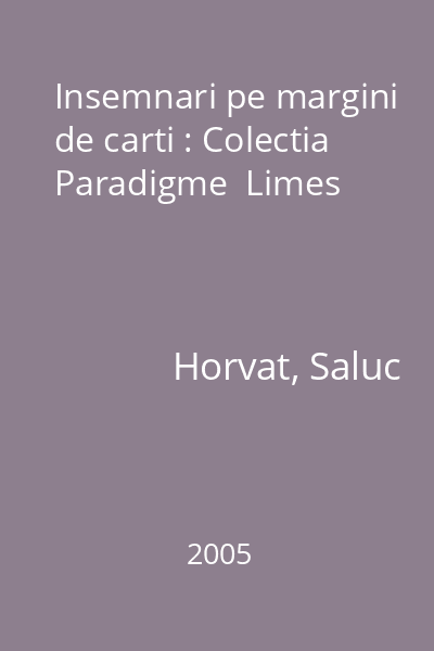 Insemnari pe margini de carti : Colectia Paradigme  Limes