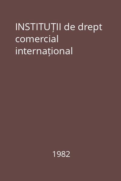 INSTITUȚII de drept comercial internațional