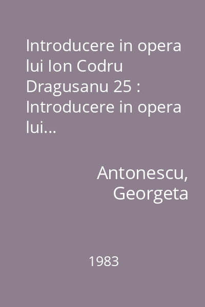 Introducere in opera lui Ion Codru Dragusanu 25 : Introducere in opera lui...