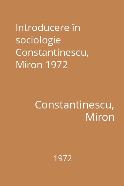 Introducere în sociologie  Constantinescu, Miron 1972