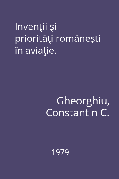Invenţii şi priorităţi româneşti în aviaţie.