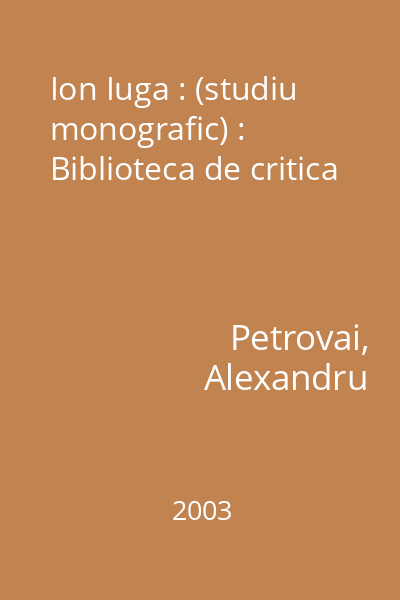 Ion Iuga : (studiu monografic) : Biblioteca de critica