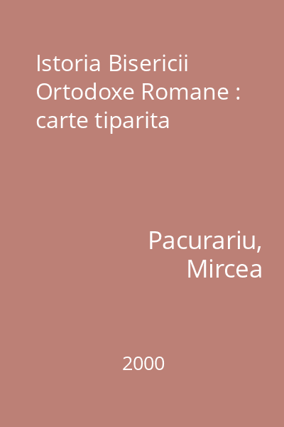 Istoria Bisericii Ortodoxe Romane : carte tiparita