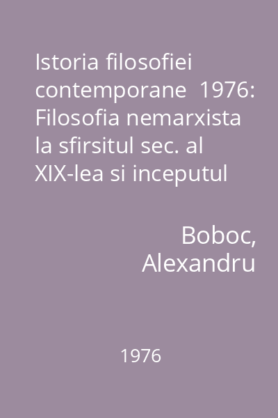 Istoria filosofiei contemporane  1976: Filosofia nemarxista la sfirsitul sec. al XIX-lea si inceputul sec. al XX-lea