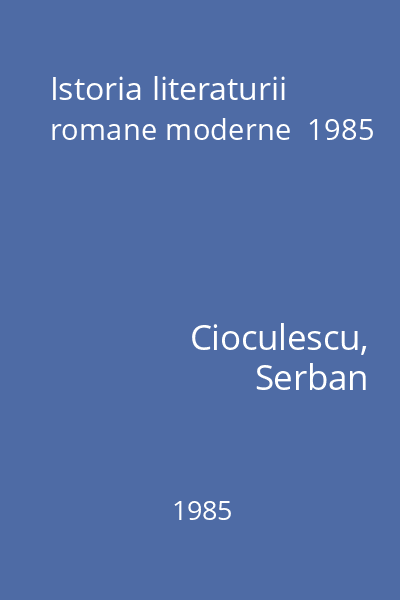 Istoria literaturii romane moderne  1985